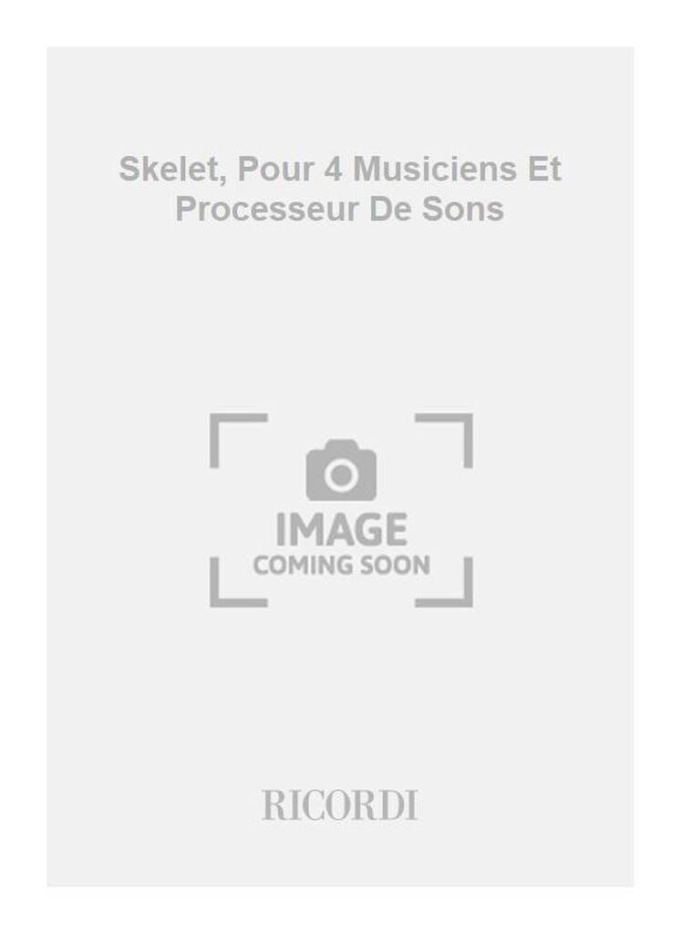 Skelet, Pour 4 Musiciens Et Processeur De Sons
